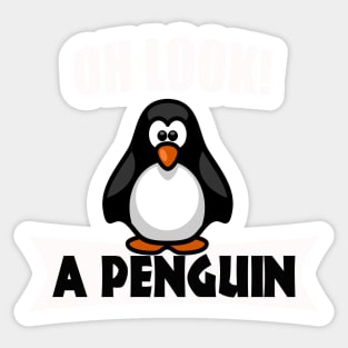 Cool Penguin Gifts - Oh Look, A Penguin Sticker